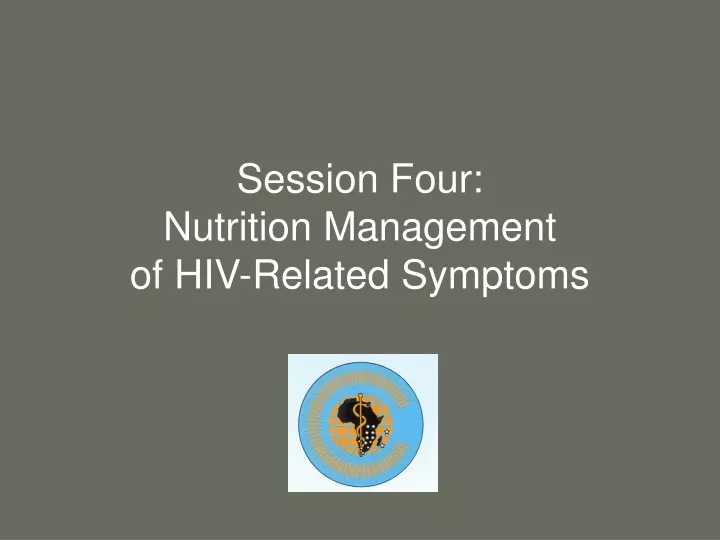 session four nutrition management of hiv related symptoms
