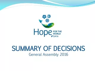 SUMMARY OF DECISIONS General Assembly 2016