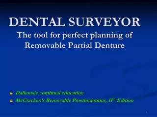 DENTAL SURVEYOR The tool for perfect planning of Removable Partial Denture