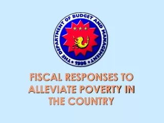 FISCAL RESPONSES TO ALLEVIATE POVERTY IN  THE COUNTRY