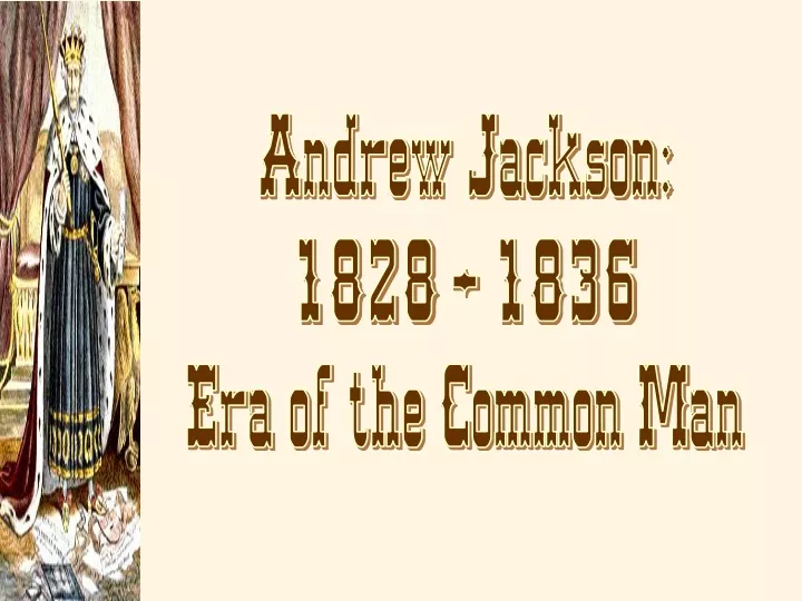 andrew jackson 1828 1836 era of the common man