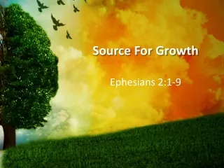 Source For Growth Ephesians 2:1-9