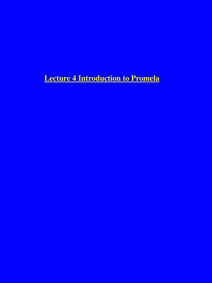 lecture 4 introduction to promela