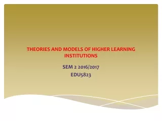 THEORIES AND MODELS OF HIGHER LEARNING INSTITUTIONS