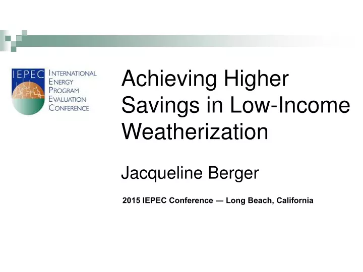 achieving higher savings in low income weatherization