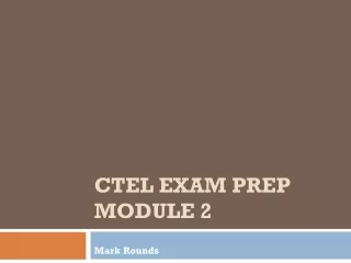 CTEL Exam  Prep Module 2