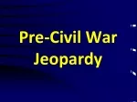 Pre-Civil War Jeopardy