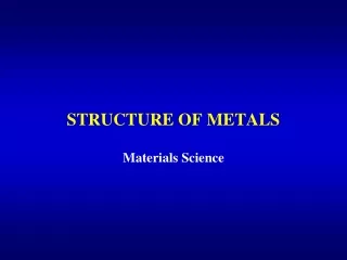 STRUCTURE OF METALS