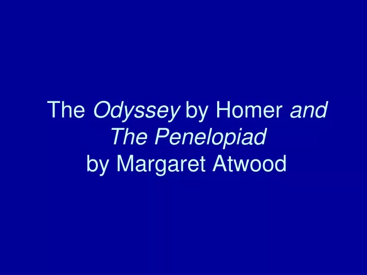 the odyssey by homer and the penelopiad by margaret atwood