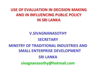 USE OF EVALUATION IN DECISION MAKING AND IN INFLUENCING PUBLIC POLICY                 IN SRI LANKA