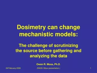 Dosimetry can change mechanistic models: