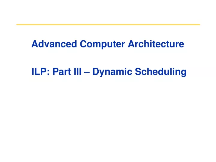 advanced computer architecture ilp part iii dynamic scheduling
