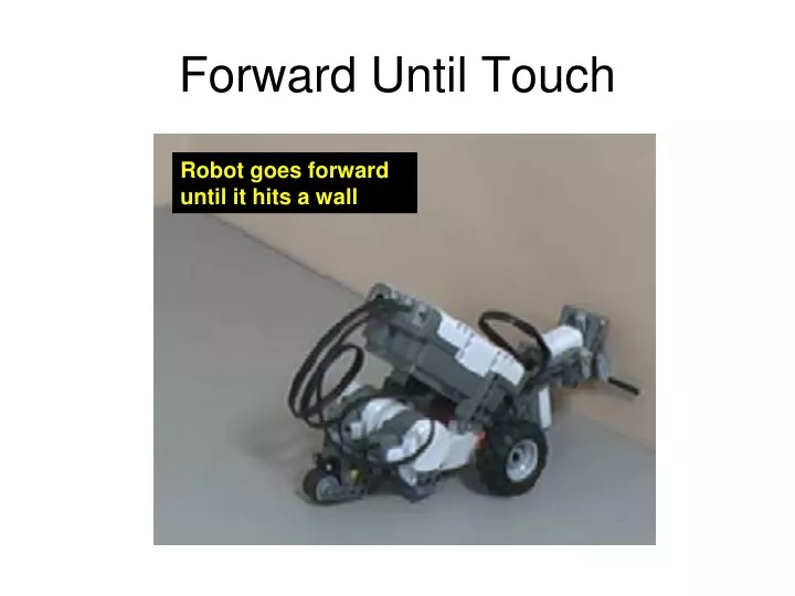 forward until touch