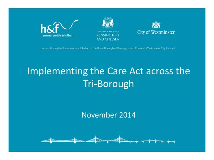 implementing the care act across the tri borough