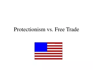 Protectionism vs. Free Trade