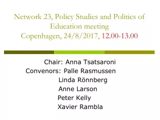 Network 23, Policy Studies and Politics of Education meeting Copenhagen, 24/8/2017,  12.00-13.00