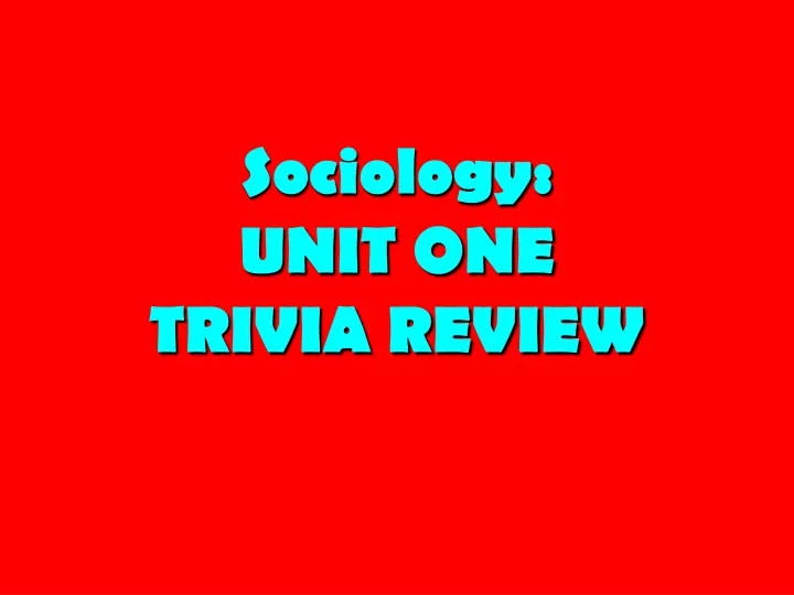 sociology unit one trivia review