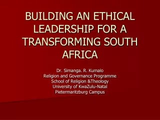 BUILDING AN ETHICAL LEADERSHIP FOR A TRANSFORMING SOUTH AFRICA
