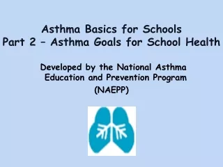 Asthma Basics for Schools  Part 2 – Asthma Goals for School Health