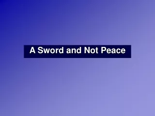 A Sword and Not Peace