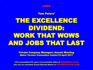 LONG Tom Peters’ THE EXCELLENCE DIVIDEND:  WORK THAT WOWS  AND JOBS THAT LAST