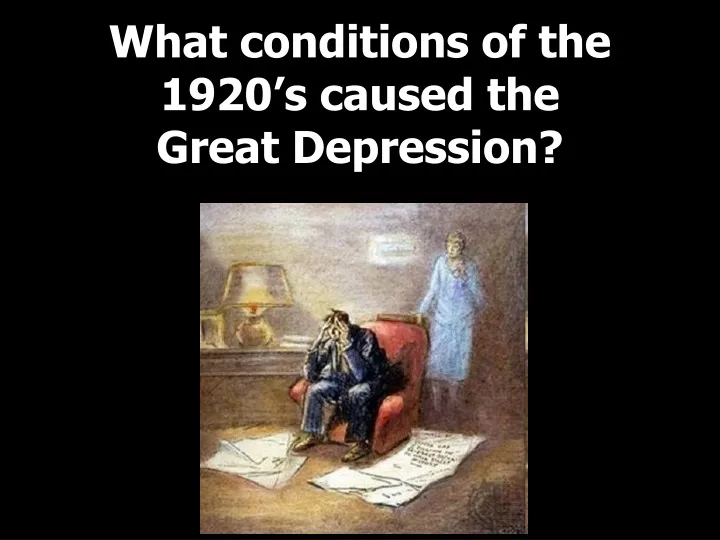 what conditions of the 1920 s caused the great depression