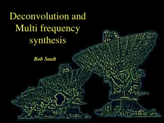 Deconvolution and Multi frequency synthesis