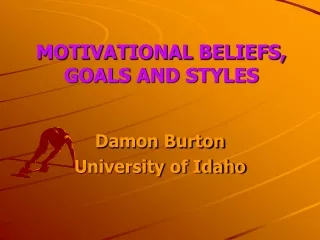 MOTIVATIONAL BELIEFS, GOALS AND STYLES