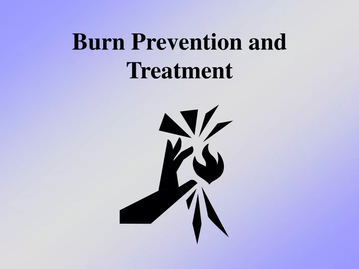 burn prevention and treatment