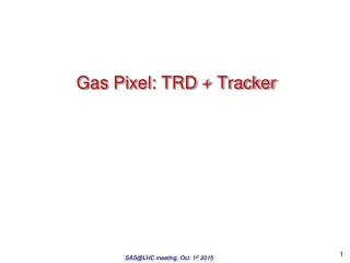 Gas Pixel: TRD + Tracker