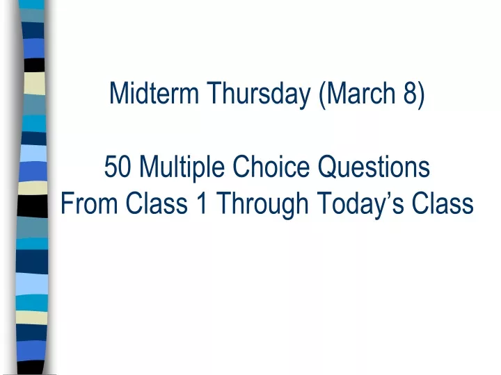 midterm thursday march 8 50 multiple choice questions from class 1 through today s class