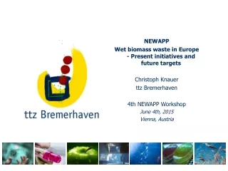 NEWAPP Wet biomass waste in Europe - Present initiatives and future targets  Christoph Knauer