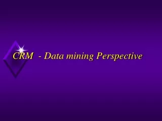 CRM  - Data mining Perspective