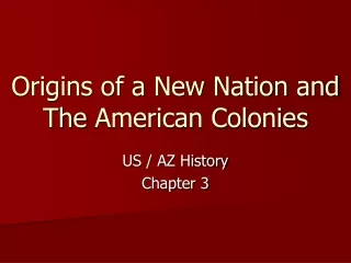 Origins of a New Nation  and The  American Colonies