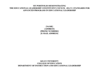 MY PORTFOLIO DEMONSTRATING  THE EDUCATIONAL LEADERSHIP CONSTITUENT COUNCIL  (ELCC) STANDARDS FOR