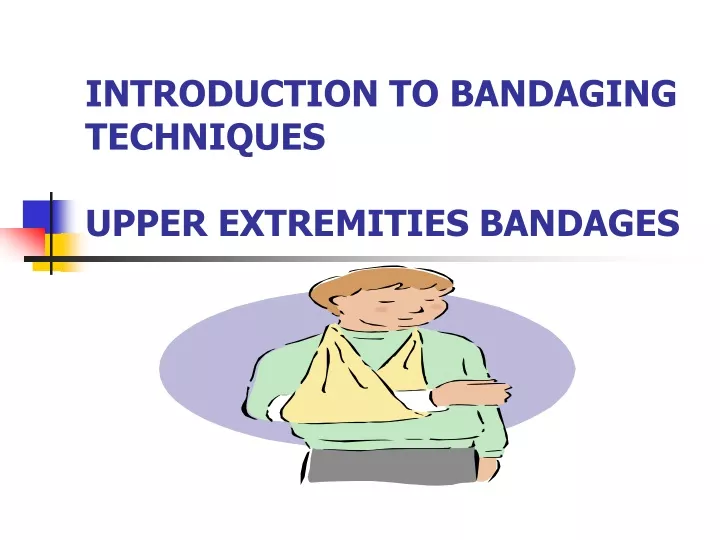 introduction to bandaging techniques upper extremities bandages