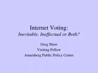 Internet Voting: Inevitable, Ineffectual or Both?