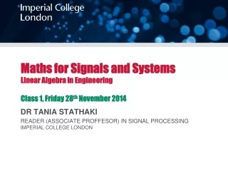 Maths for Signals and Systems Linear Algebra in Engineering Class 1, Friday 28 th  November 2014