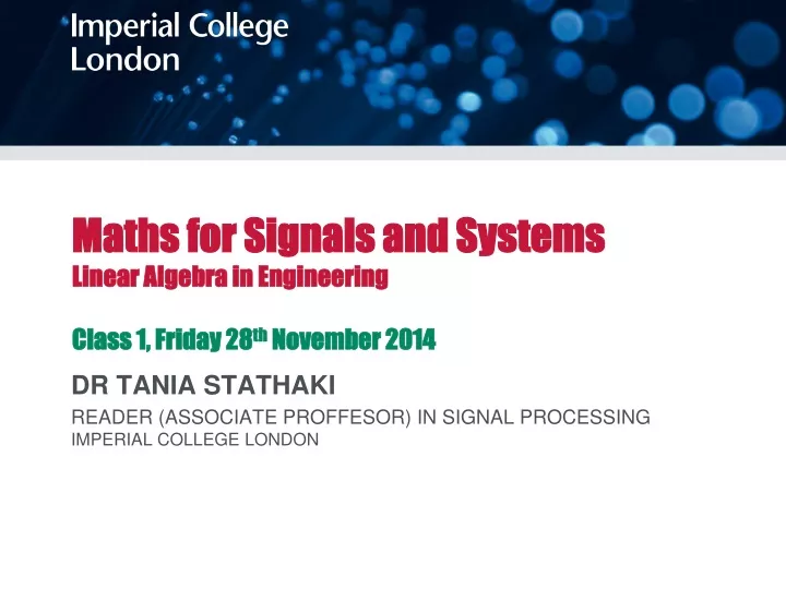 maths for signals and systems linear algebra in engineering class 1 friday 28 th november 2014