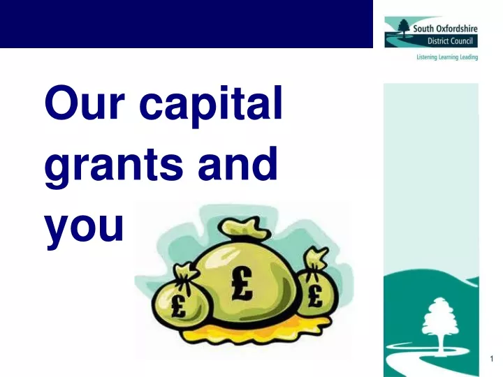 our capital grants and you