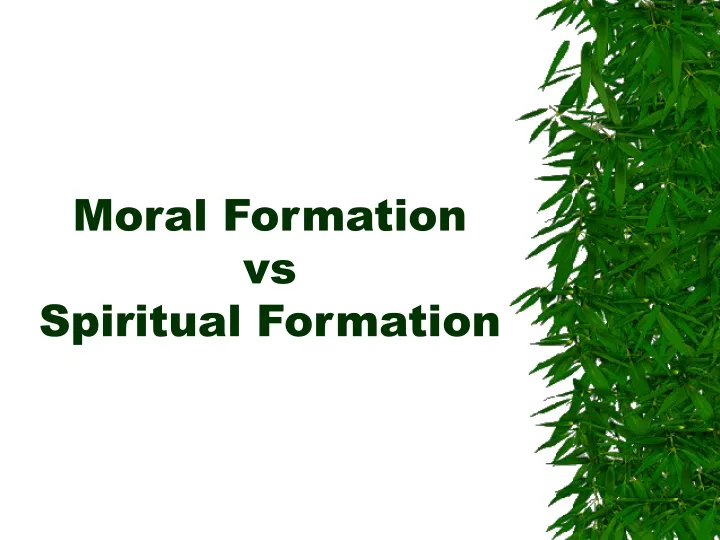 moral formation vs spiritual formation