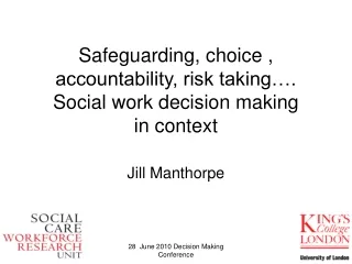 Safeguarding, choice , accountability, risk taking…. Social work decision making  in context