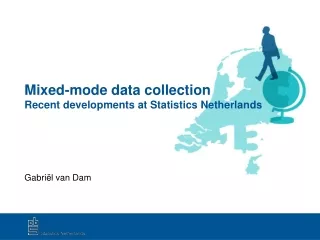 Mixed-mode data collection Recent developments at Statistics Netherlands