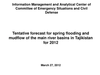 Tentative forecast for spring flooding and mudflow of the main river basins in Tajikistan for 2012