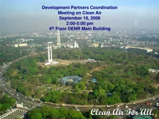 Development Partners Coordination Meeting on Clean Air September 18, 2006 2:00-5:00 pm