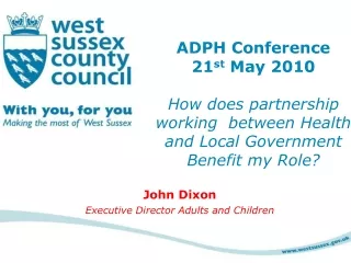 John Dixon Executive Director Adults and Children