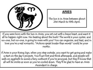 ARIES The Sun is in Aries between about 21st March to 19th April.