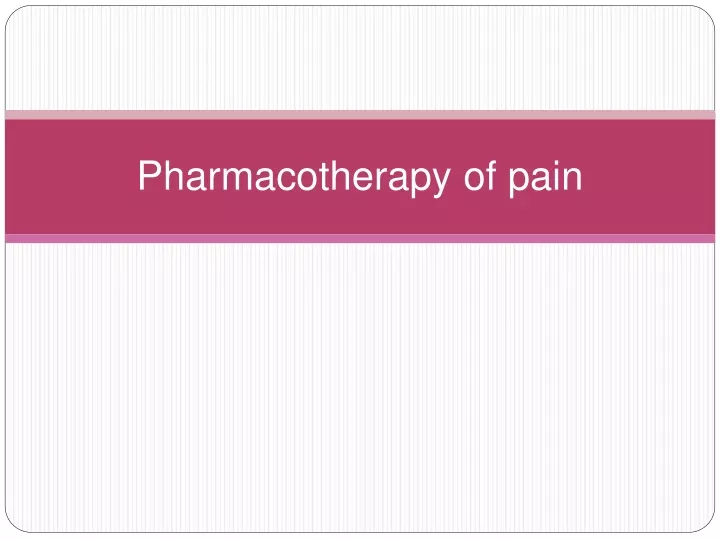 pharmacotherapy of pain