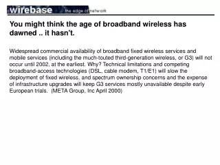 You might think the age of broadband wireless has dawned . . i t hasn't.