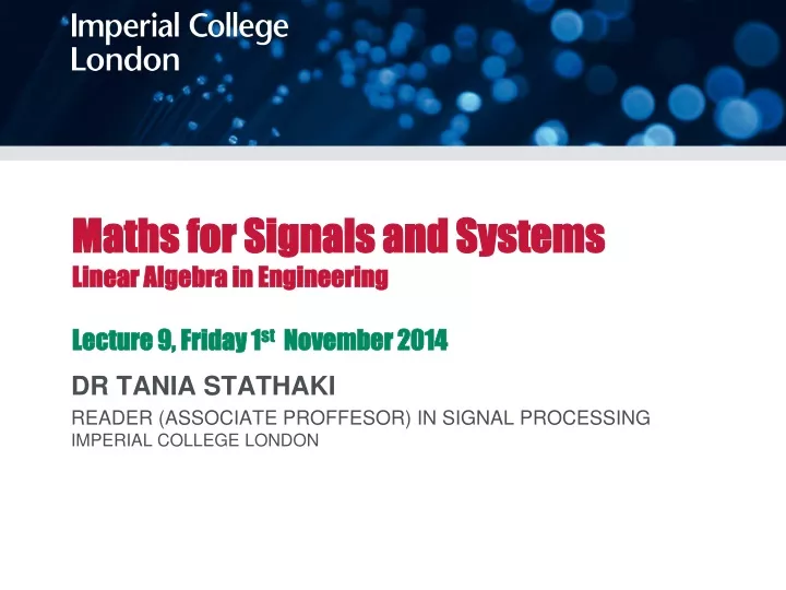 maths for signals and systems linear algebra in engineering lecture 9 friday 1 st november 2014